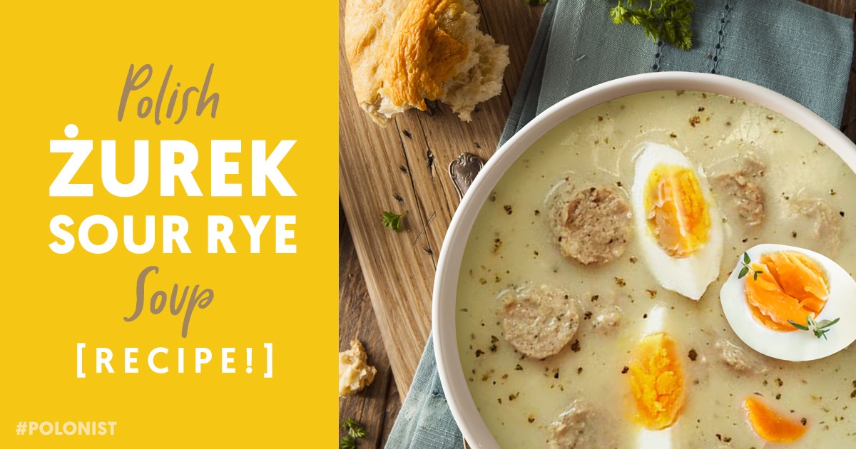 Żurek: Polish Sour Rye Soup Recipe